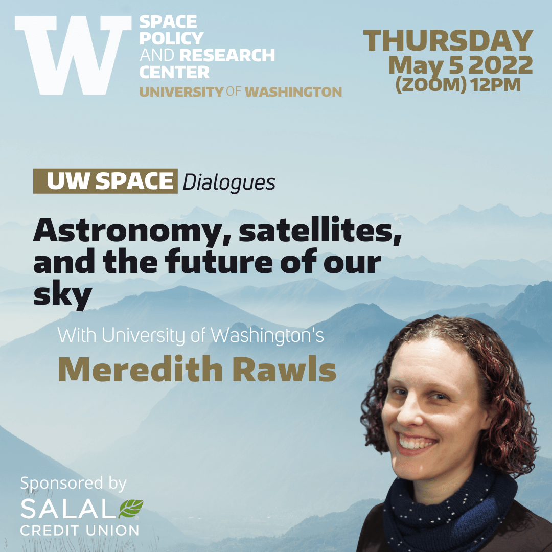 Meredith Rawls: Astronomy, satellites and the future of our sky, May 5 at Noon PDT